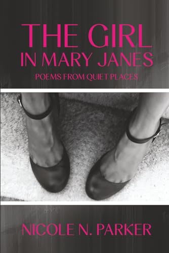 THE GIRL IN MARY JANES: Poems From Quiet Places