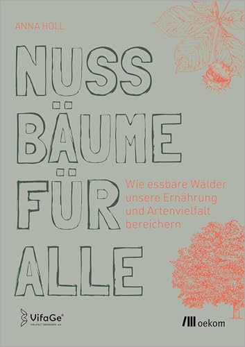 Nussbäume für alle: Wie essbare Wälder unsere Ernährung und Artenvielfalt bereichern