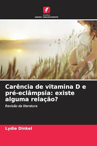 Carência de vitamina D e pré-eclâmpsia: existe alguma relação?: Revisão da literatura
