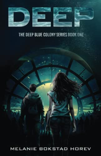 Deep: A Young Adult Dystopian Novel (The Deep Blue Colony Series)