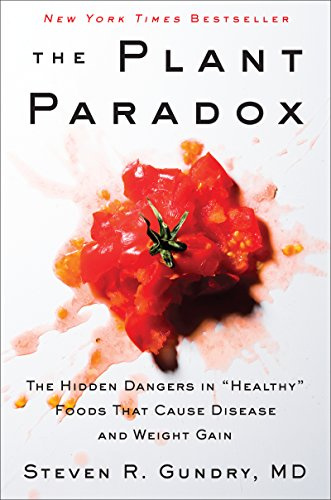 The Plant Paradox: The Hidden Dangers in Healthy Foods That Cause Disease and Weight Gain: 1