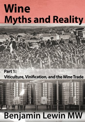 Wine Myths and Reality: Part 1: Viticulture, Vinification, and the Wine Trade