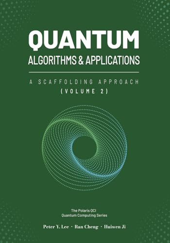 Quantum Algorithms and Applications: A Scaffolding Approach (Vol 2) (The Scaffolding Series)