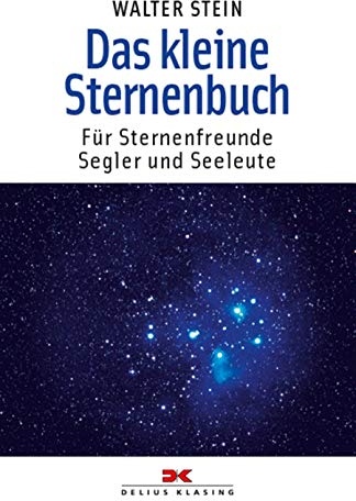 Das kleine Sternenbuch: Für Sternenfreunde, Segler und Seeleute