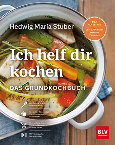 Ich helf Dir kochen: Grundkochbuch mit über 2.000 Rezepten und Küchentipps. Inkl. QR-Codes zu Videos der wichtigsten Küchentechniken (BLV Hedwig Maria Stuber)
