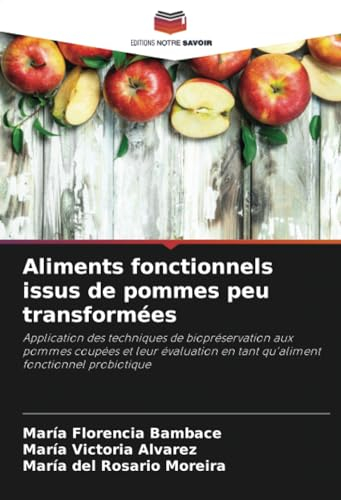 Aliments fonctionnels issus de pommes peu transformées: Application des techniques de biopréservation aux pommes coupées et leur évaluation en tant qu'aliment fonctionnel probiotique