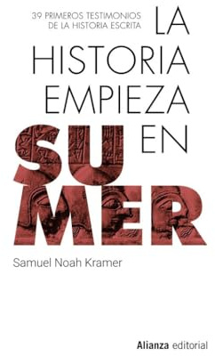 La historia empieza en Sumer: 39 testimonios de la Historia escrita: 990 (Libros Singulares (LS))