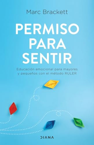 Permiso para sentir: Educación emocional para mayores y pequeños con el método RULER (Autoconocimiento)
