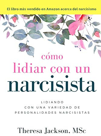 Cómo Lidiar con un Narcisista: 2 (How to Handle a Narcissist)
