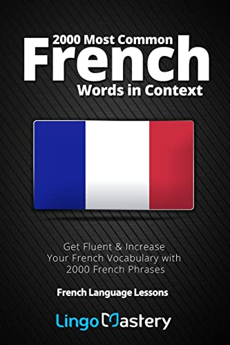 2000 Most Common French Words in Context: Get Fluent & Increase Your French Vocabulary with 2000 French Phrases (French Language Lessons)