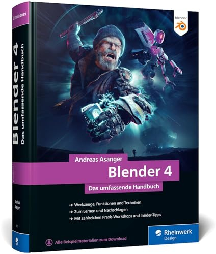 Blender: Das umfassende Handbuch zu Blender. Mit Praxis-Workshops, Insider-Tipps und Techniken zu Modelling, Rendering, Animation und mehr