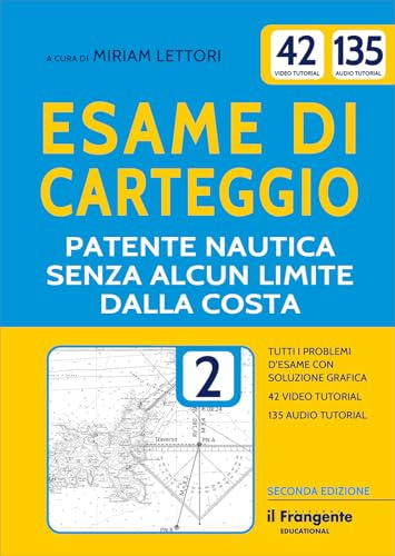 Esame di carteggio. Patente nautica senza alcun limite dalla costa a vela e a motore. Con espansione online: Vol. 2