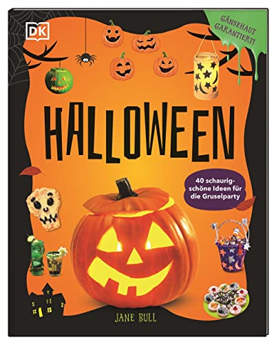 Halloween: 40 schaurig-schöne Ideen für die Gruselparty. Deko, Kostüme, Schminken, Rezepte und Spiele. Gänsehaut garantiert! Bastelbuch für Kinder ab 6 Jahren
