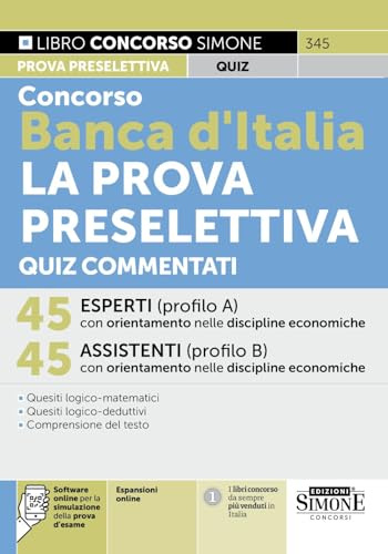 Concorso Banca d'Italia La Prova Preselettiva Quiz Commentati - 45 Esperti (profilo A) discipline economiche - 45 Assistenti (profilo B) discipline economiche