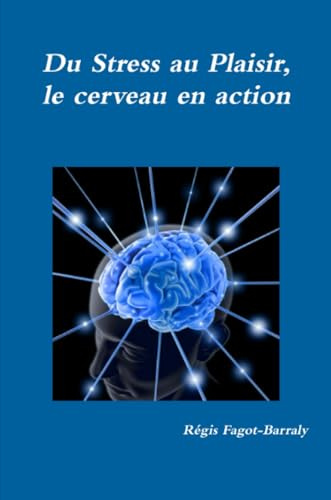 Du Stress au Plaisir, le cerveau en action