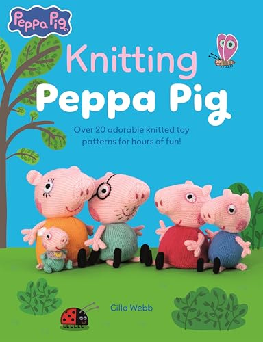 Knitting Peppa Pig: Over 20 Adorable Knitted Toy Patterns for Hours of Fun!: 2