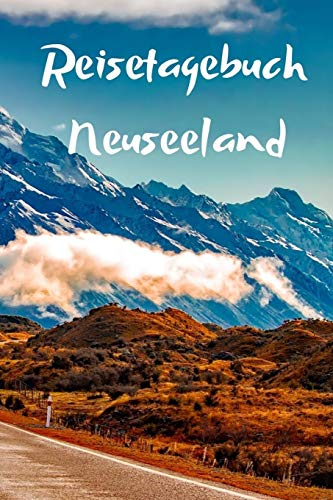 Reisetagebuch Neuseeland: Das Tagebuch für Reisende als Erinnerungsbuch, Urlaubstagebuch oder als Reise Notizheft - für Urlaub, Ferien & Flitterwochen ... für Reisende. inkl. Urlaubs Checkliste