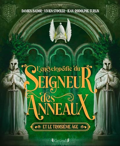 L'Encyclopédie du Seigneur des anneaux: L'encyclopédie illustrée ultime de la plus célèbre trilogie de Tolkien