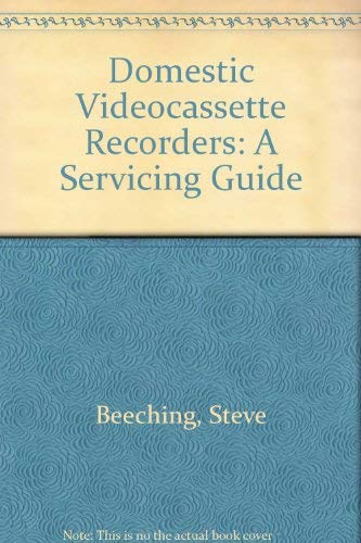 Domestic Videocassette Recorders: A Servicing Guide