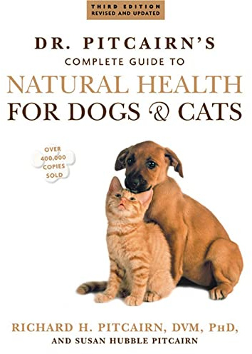 Dr. Pitcairn's Complete Guide to Natural Health for Dogs & Cats