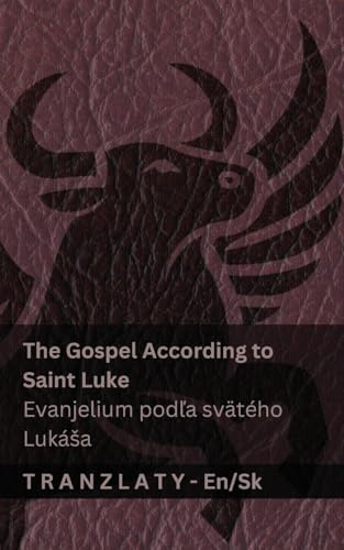 The Gospel According to Saint Luke / Evanjelium podľa svätého Lukása (The Bible / Biblia): Tranzlaty English Slovenčina