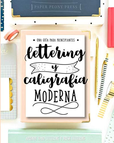 Lettering y caligrafía moderna: Una guía para principantes: Aprende hand lettering y brush lettering (Spanish Edition)