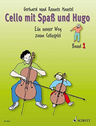 Cello mit Spaß und Hugo: Ein neuer Weg zum Cellospiel, Band 1