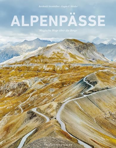 Bildband Alpen – Alpenpässe: Magische Wege über die Berge. Mit spektakulären Landschaftsfotografien