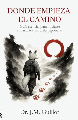 Donde empieza el camino: Guía esencial para iniciarte en las artes marciales japonesas