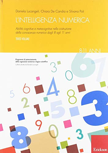 L'intelligenza numerica. Abilità cognitive e metacognitive nella costruzione della conoscenza numerica dagli 8 agli 11 anni (Vol. 3)