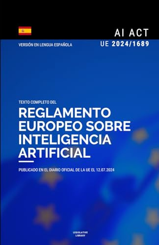 Ley de IA de la UE: Texto íntegro del Reglamento (UE) 2024/1689 sobre Inteligencia Artificial
