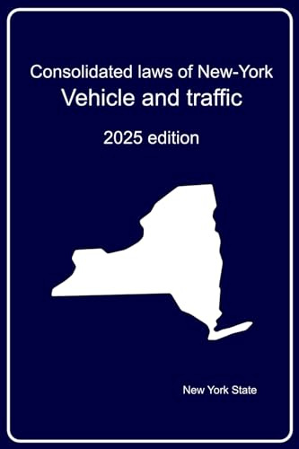 Consolidated laws of New-York : Vehicle and traffic: 2025 edition