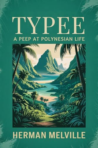 Typee: A Peep at Polynesian Life