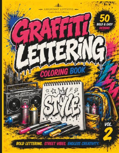 Graffiti Lettering Coloring Book: 50 Bold & Easy Street Art Lettering Designs with Bubble Letters, Wildstyle Alphabets, Urban Typography and Graffiti Vibes for Teens & Adults