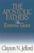 The Apostolic Fathers: An Essential Guide
