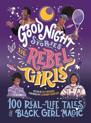 Good Night Stories for Rebel Girls: 100 Real-Life Tales of Black Girl Magic: 4