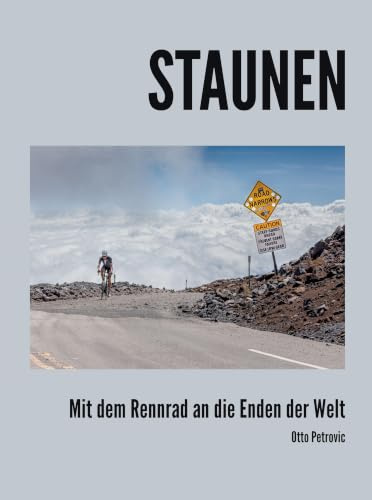 Staunen - Mit dem Rennrad an die Enden der Welt