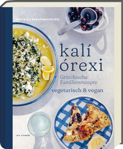 kalí órexi - Deutscher Kochbuchpreis 2024 GOLD - Griechische Familienrezepte Vegetarisch und Vegan-Authentische Genüsse aus der Mittelmeer-Küche-Traditionelle Aromen neu interpretiert!
