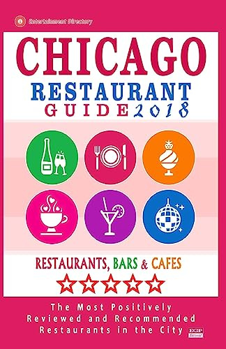 Chicago Restaurant Guide 2017: Best Rated Restaurants in Chicago - 1000 restaurants, bars and cafés recommended for visitors, 2017