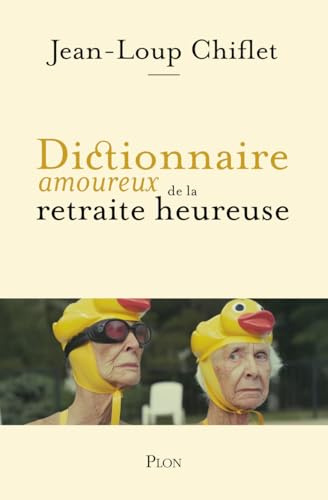 Dictionnaire amoureux de la retraite heureuse