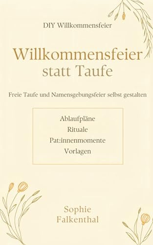 Willkommensfeier statt Taufe: Freie Taufe und Namensgebungsfeier selbst gestalten
