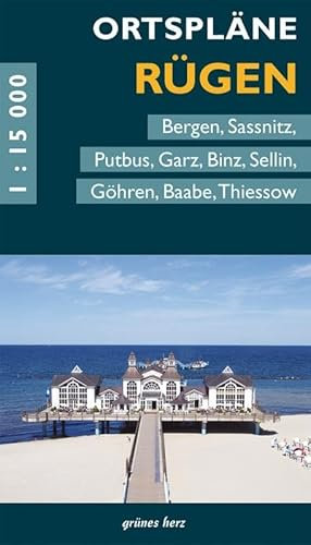 Ortspläne Rügen: Mit Bergen, Sassnitz, Putbus, Garz, Binz, Sellin, Göhren, Baabe, Thiessow. (Stadt- und Ortspläne)