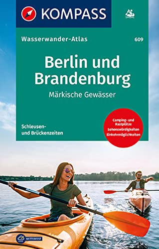 KOMPASS Wasserwanderatlas Berlin und Brandenburg: Märkische Gewässer, reiß.- und wetterfest, mit Schleußen- und Brückenzeiten und Campinplätzen