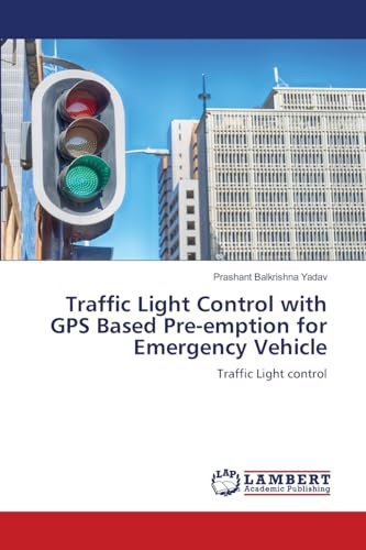 Traffic Light Control with GPS Based Pre-emption for Emergency Vehicle: Traffic Light control