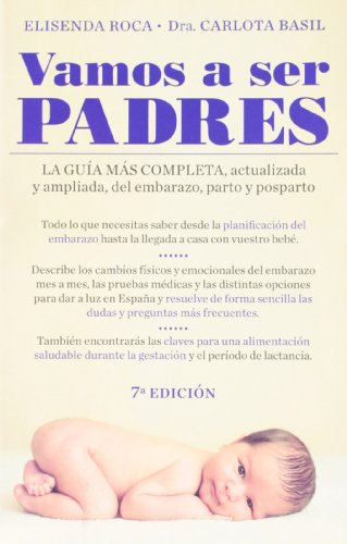Vamos a ser padres: La guía más completa, actualizada y ampliada de embarazo, parto y posparto (Embarazo, bebé y crianza)