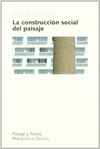 La Construcción Social Del Paisaje (PAISAJE Y TEORÍA)