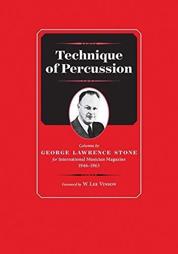 Technique of Percussion: Columns by George Lawrence Stone for International Musician Magazine 1946--1963 (Worship Essentials)
