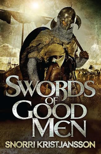 Swords of Good Men: The Valhalla Saga Book I