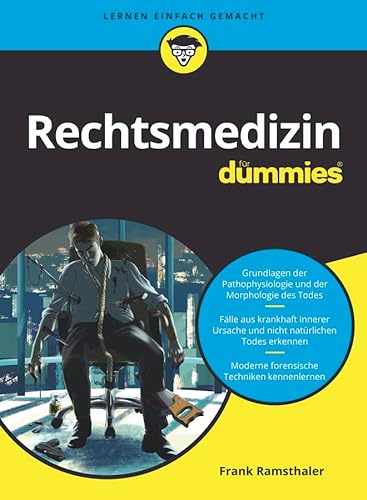 Rechtsmedizin für Dummies: Die Grundlagen für Mediziner, Juristen und andere Interessierte
