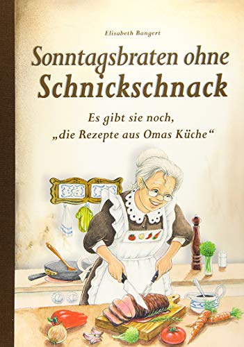 Sonntagsbraten ohne Schnickschnack: Es gibt sie noch, die Rezepte aus Omas Küche